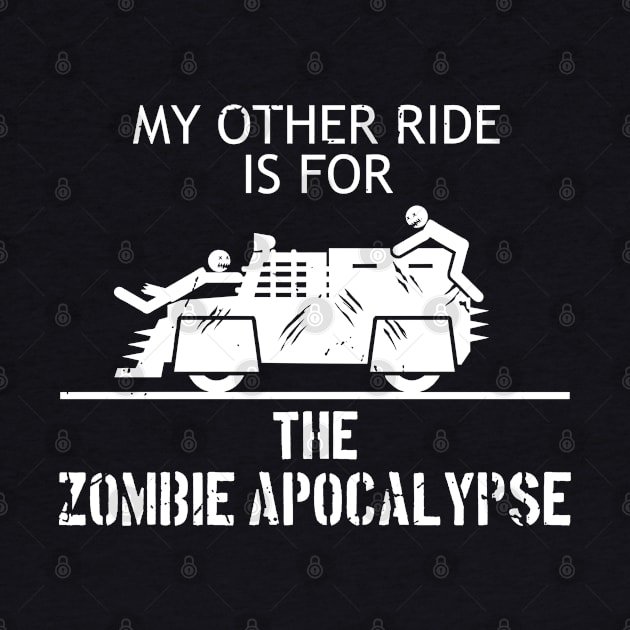 My Other Ride is for the Zombie Apocalypse by CCDesign